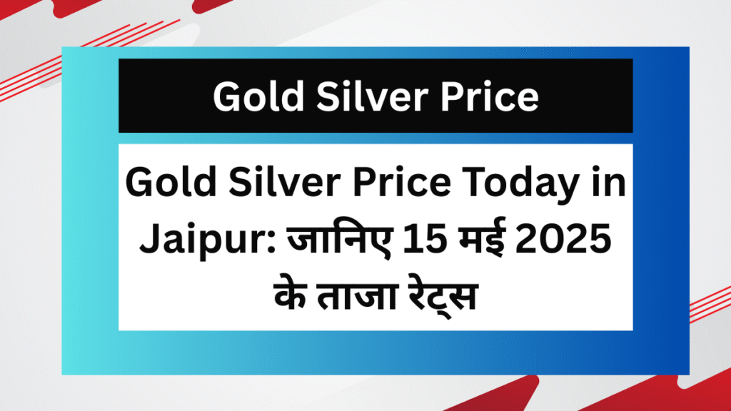 Gold Silver Price Today in Jaipur